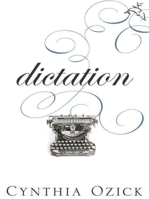 Title details for Dictation by Cynthia Ozick - Available